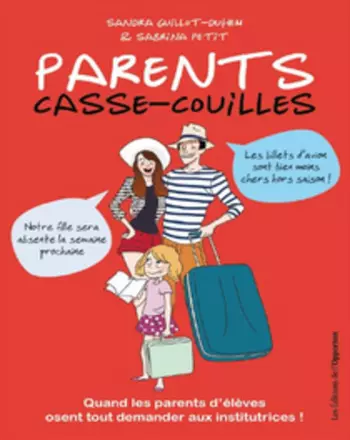 SANDRA GUILLOT-DUHEM ET SABRINA PETIT : PARENTS CASSE-COUILLES [Livres]