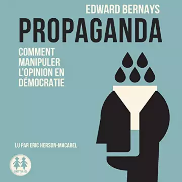 Propaganda - Comment manipuler l'opinion en démocratie Edward Bernays  [AudioBooks]