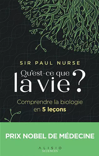 Sir Paul Nurse QU'EST-CE QUE LA VIE ? [Livres]
