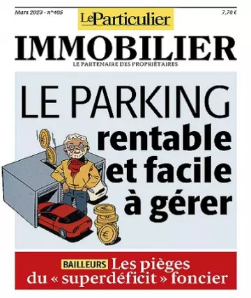 Le Particulier Immobilier N°405 – Mars 2023  [Magazines]