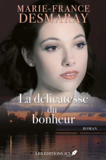 MARIE-FRANCE DESMARAY Les Amants de la Rivière-Rouge T3  La délicatesse du bonheur [Livres]