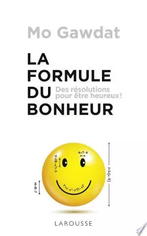 LA FORMULE DU BONHEUR - MO GAWDAT  [Livres]