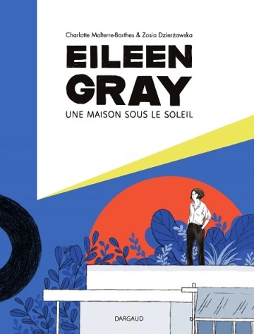 Eileen Gray Une maison sous le soleil [BD]