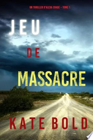 Jeu de Massacre (Un Thriller d'Alexa Chase – Tome 1) [Livres]