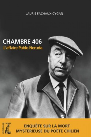 CHAMBRE 406 L'AFFAIRE PABLO NERUDA - LAURIE FACHAUX-CYGAN [Livres]