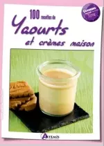 100 recettes de yaourts et crèmes maison [Livres]