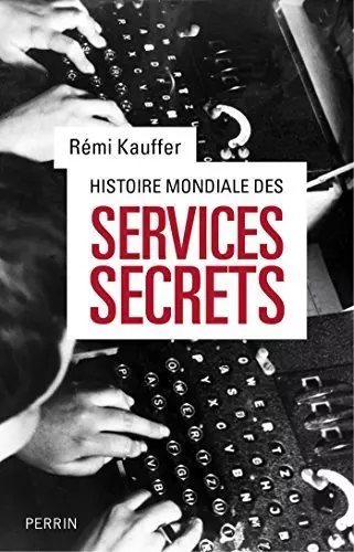Histoire mondiale des services secrets de Remi Kauffer [Livres]