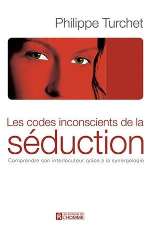Les codes inconscients de la séduction Philippe Turchet  [Livres]