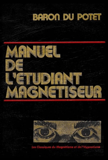 BARON DU POTET - MANUEL DE L'ÉTUDIANT MAGNÉTISEUR [Livres]
