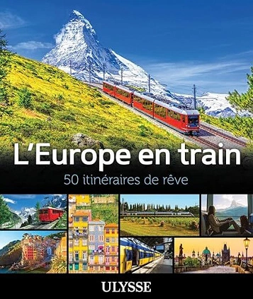 L'EUROPE EN TRAIN • 50 ITINÉRAIRES DE RÊVE  [Livres]