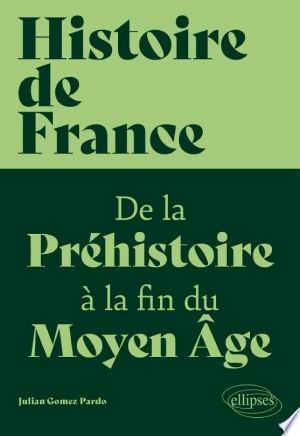 Histoire de France De la Préhistoire à la fin du Moyen Âge [Livres]