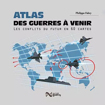 Atlas des guerres à venir : les conflits du futur en 60 cartes [Livres]