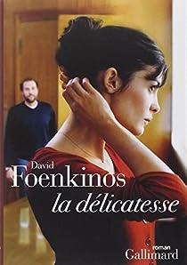 DAVID FOENKINOS - LA DÉLICATESSE [Livres]