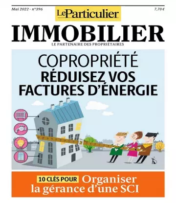 Le Particulier Immobilier N°396 – Mai 2022  [Magazines]