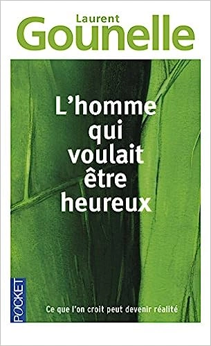 LAURENT GOUNELLE - L'HOMME QUI VOULAIT ÊTRE HEUREUX  [Livres]