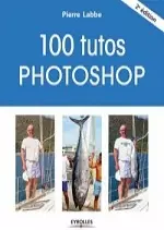 100 tutos Photoshop 2e édition [Livres]
