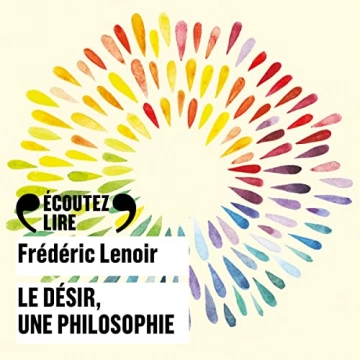 Frédéric Lenoir Le désir, une philosophie [AudioBooks]