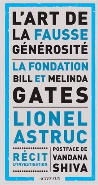 L'ART DE LA FAUSSE GÉNÉROSITÉ, LA FONDATION BILL ET MELINDA GATES [Livres]