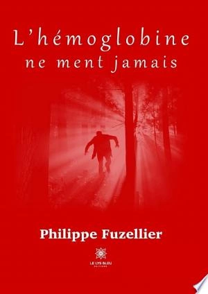 L’hémoglobine ne ment jamais Philippe Fuzellier  [Livres]