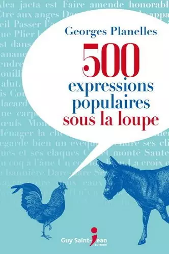 500 EXPRESSIONS POPULAIRES SOUS LA LOUPE. [Livres]