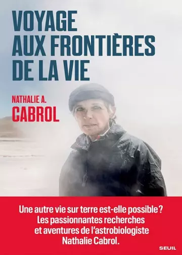 Voyage aux frontières de la vie  Nathalie A. Cabrol [Livres]