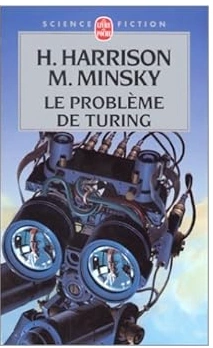 HARRY HARRISON & MARVIN MINSKY - LE PROBLÈME DE TURING [Livres]
