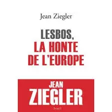 Jean Ziegler - Lesbos, la honte de l'Europe [Livres]