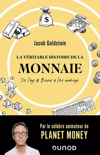 La véritable histoire de la monnaie - Jacob Goldstein [Livres]
