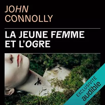 La Jeune Femme et l'Ogre - Charlie Parker 17 John Connolly  [AudioBooks]
