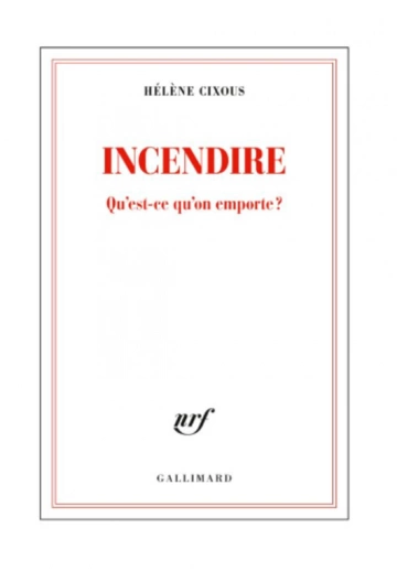 HÉLÈNE CIXOUS - INCENDIRE [Livres]
