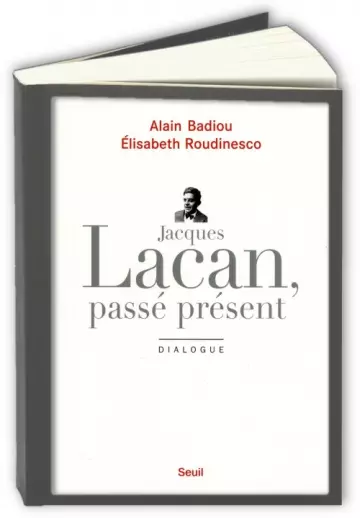 Jacques Lacan, passé présent  Alain Badiou, Elisabeth Roudinesco [Livres]