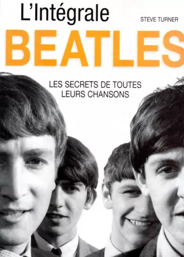 L'intégrale Beatles : Les Secrets de toutes leurs chansons  [Livres]