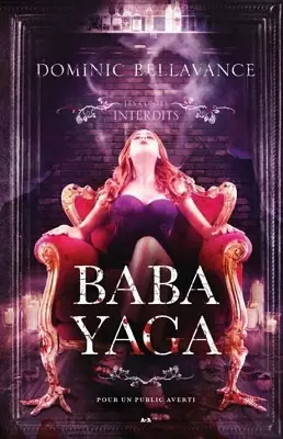 Les contes interdits - Baba Yaga  Dominic Bellavance  [Livres]