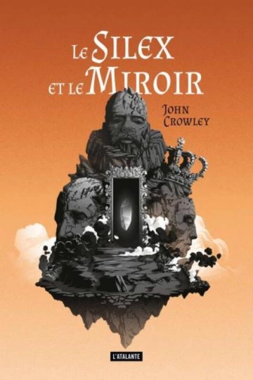 JOHN CROWLEY - LE SILEX ET LE MIROIR  [Livres]