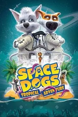Space dogs : L'aventure tropicale [HDRIP] - FRENCH