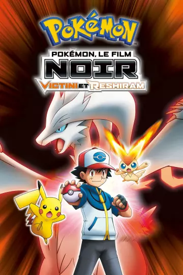 Pokémon, le film : Noir - Victini et Reshiram [HDTV] - FRENCH