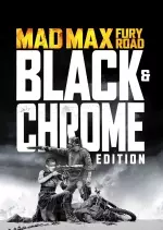 Mad Max: Fury Road - Black & Chrome [DVDRIP] - FRENCH