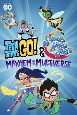 Teen Titans Go! & DC Super Hero Girls: Mayhem in the Multiverse [BDRIP] - FRENCH