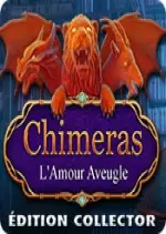 Chimeras: L'Amour Aveugle Édition Collector [PC]