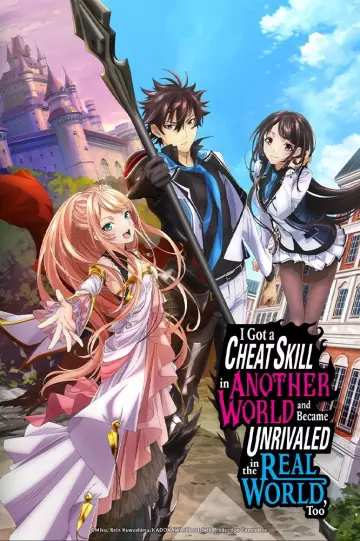 I Got a Cheat Skill in Another World and Became Unrivaled in the Real World, Too - Saison 1 - vostfr