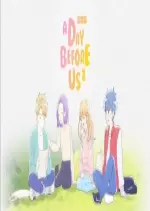 A Day Before Us - Saison 2 - vostfr