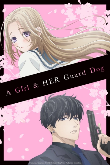 A Girl & Her Guard Dog - Saison 1 - vostfr
