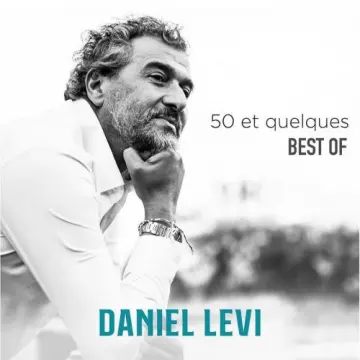 Daniel Lévi - 50 et quelques - Best Of [Albums]