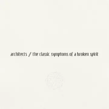Architects - The Classic Symptoms Of A Broken Spirit [Albums]