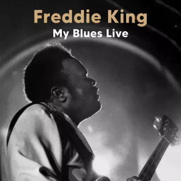Freddie King - My Blues (Live) (Remastered) [Albums]