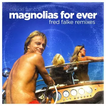 CLAUDE FRANÇOIS - Magnolias for Ever (Fred Falke Remixes) [Albums]
