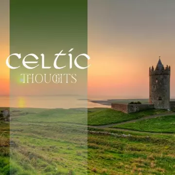 Irish Celtic Music - Celtic Thoughts: Irish Relaxation Music, Celtic Calm Therapy, Celtic Meditation [Albums]