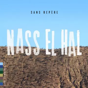 Nass El Hal - Sans repère  [Albums]