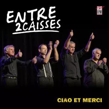 Entre 2 Caisses - Ciao et merci [Albums]