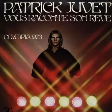 PATRICK JUVET - Vous Raconte Son Rêve - Olympia 1973 [Albums]